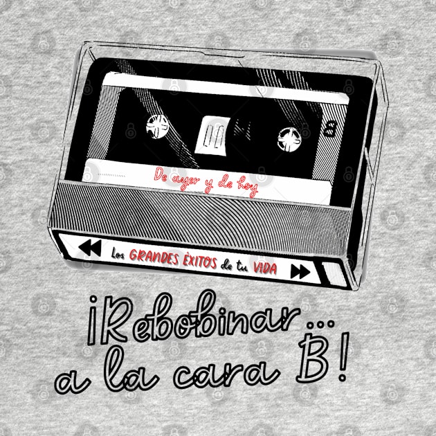 retro cassette. Phrase in Spanish, phrase in Castilian: rewind to side B. Greatest hits of your life. by Rebeldía Pura